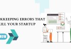 7 Bookkeeping Errors That Can Kill Your Startup
