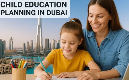Child Education Planning in Dubai for Expats: A Step-by-Step Guide