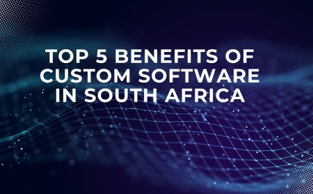 Top 5 Benefits of Custom Software in South Africa