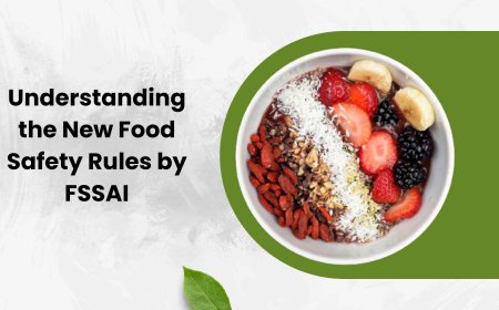Understanding the New Food Safety Rules by FSSAI