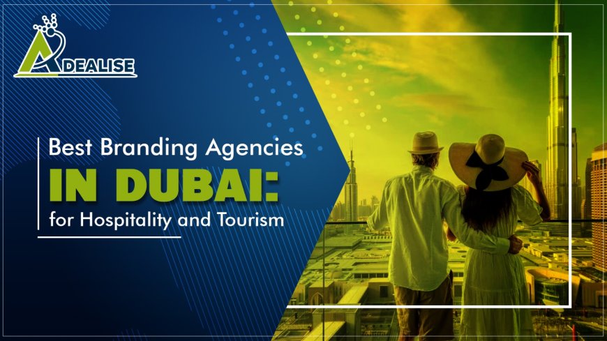 Best Branding Agency in Dubai for Hospitality and Tourism