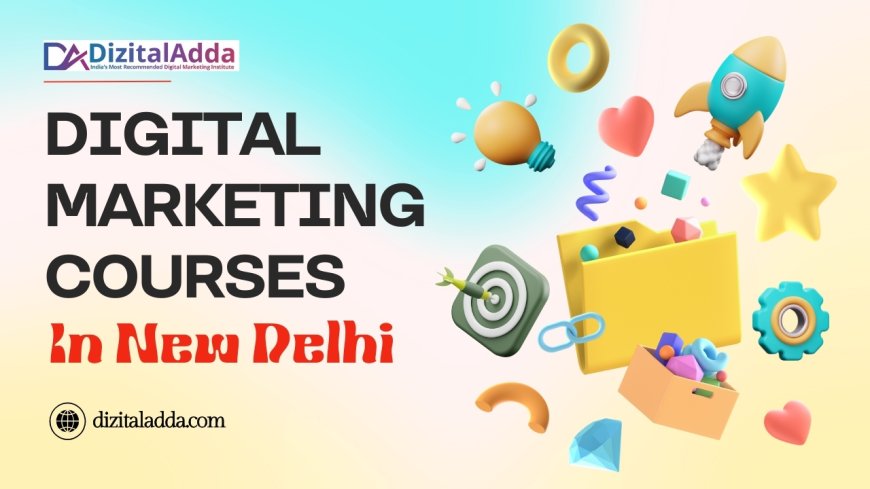 Best Digital Marketing Course in New Delhi – Learn Online & Get Job Ready