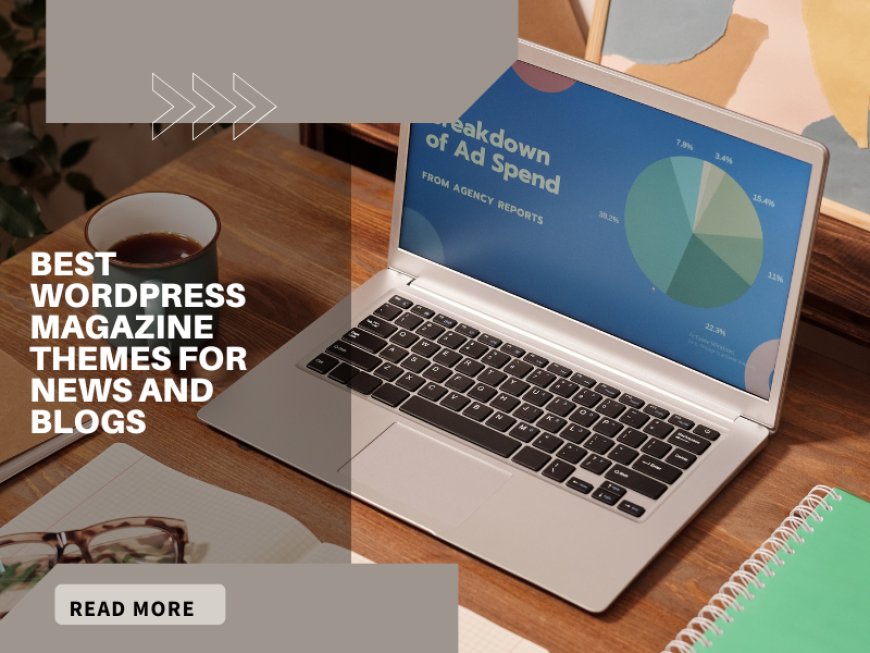 Best WordPress Magazine Themes for News and Blogs