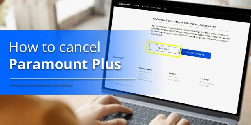 How To Cancel Paramount Plus: A Simple Guide