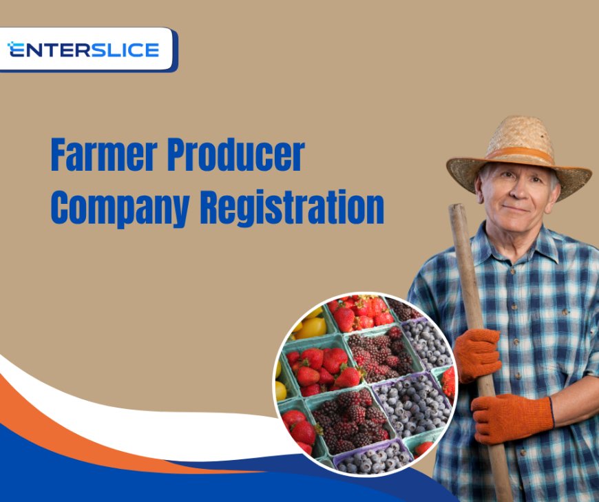 Farmer Producer Company Registration: A Roadmap for Rural Growth