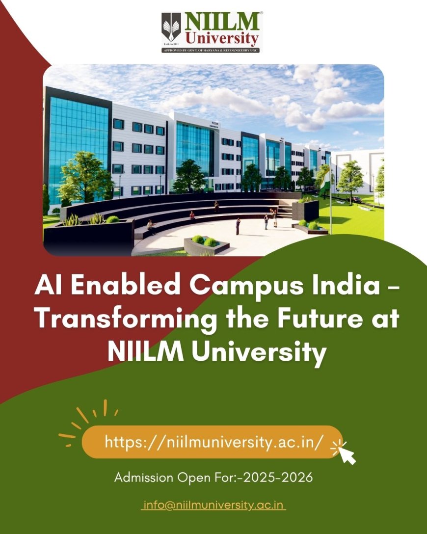 NIILM University – Pioneering the Future as an AI Enabled Campus in India